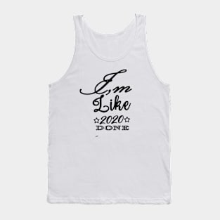 I,m Like 2020 Done Lettering Tank Top